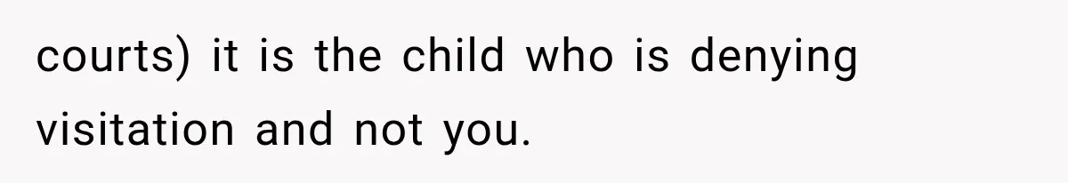 Ex-Husband’s Mom Calls Him “Daddy” When Talking About Their Dog And Refers To Herself As His Wife In The Hospital courts) it is the child who is denying visitation and not you.