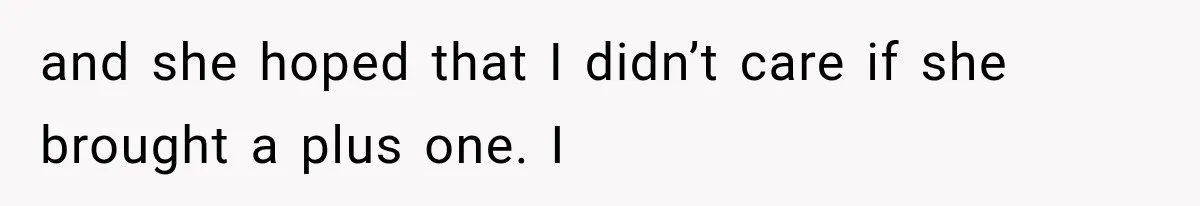 Best Friend Of 25 Years Ghosts This Woman After She Refused To Let Friend's 57-Year-Old Boyfriend Come To Her Baby Birthday Party and she hoped that I didn’t care if she brought a plus one. I