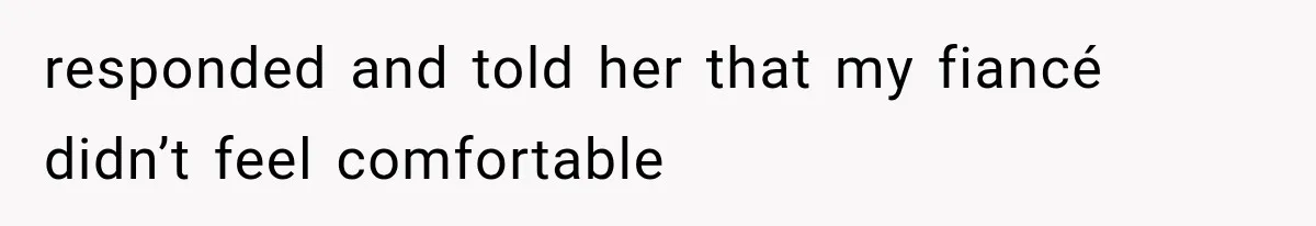 Best Friend Of 25 Years Ghosts This Woman After She Refused To Let Friend's 57-Year-Old Boyfriend Come To Her Baby Birthday Party responded and told her that my fiancé didn’t feel comfortable