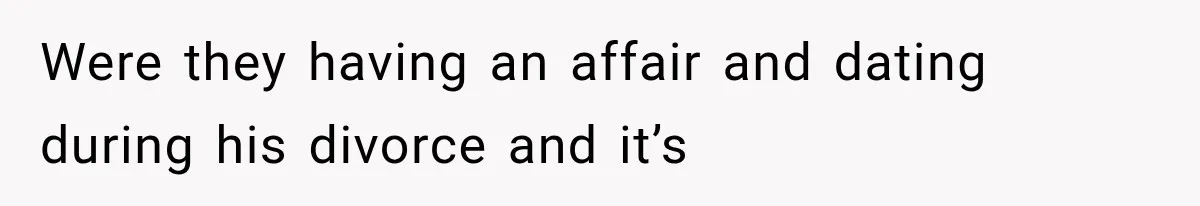Best Friend Of 25 Years Ghosts This Woman After She Refused To Let Friend's 57-Year-Old Boyfriend Come To Her Baby Birthday Party Were they having an affair and dating during his divorce and it’s