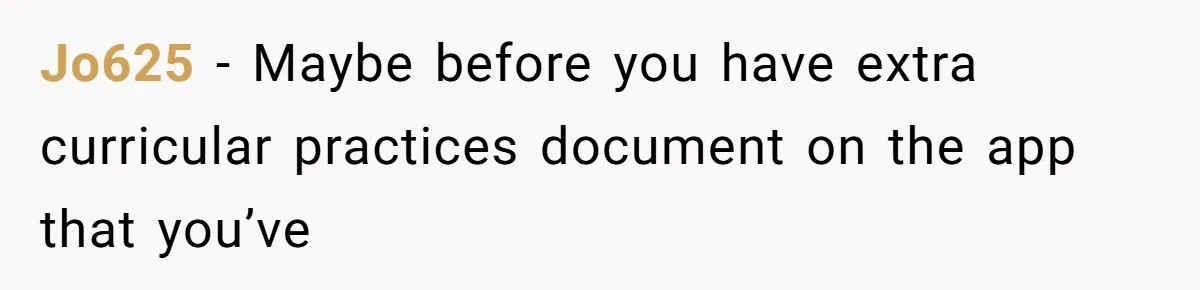 Jo625 − Maybe before you have extra curricular practices document on the app that you’ve