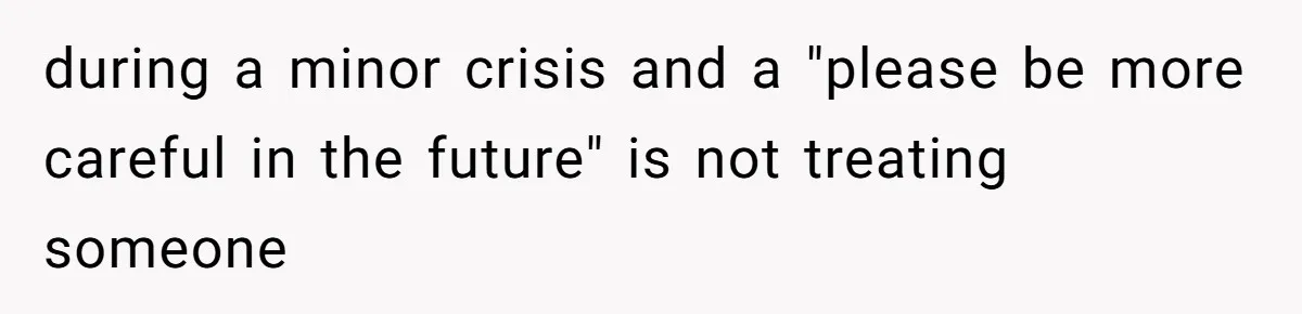 during a minor crisis and a "please be more careful in the future" is not treating someone