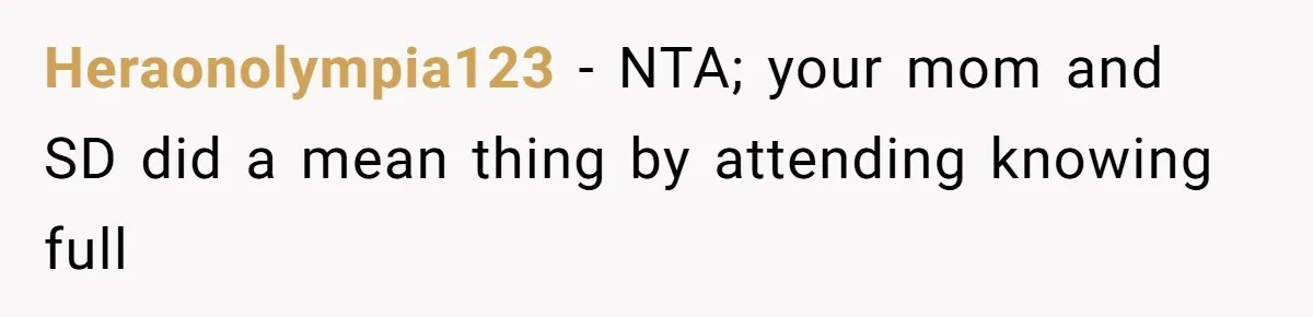 Heraonolympia123 − NTA; your mom and SD did a mean thing by attending knowing full
