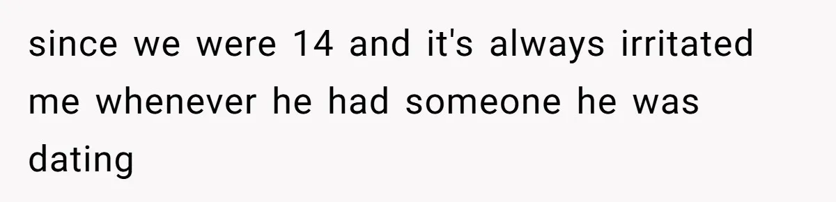 Roommate Gets Mad When Man Admit His Hookups Annoy Him — Now He Realize He Might Be in Love With That Roomate since we were 14 and it's always irritated me whenever he had someone he was dating