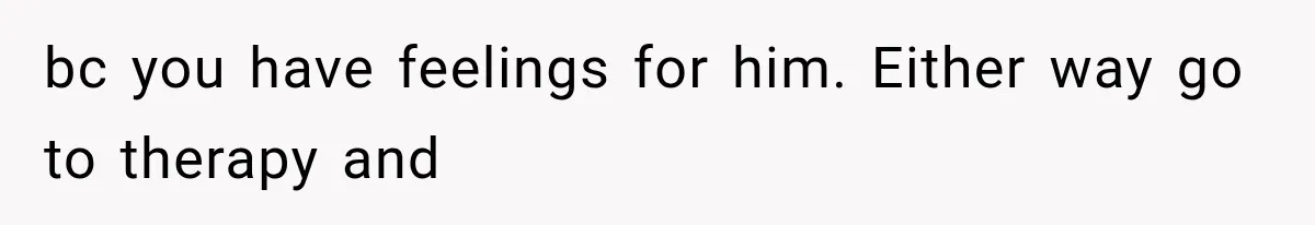 Roommate Gets Mad When Man Admit His Hookups Annoy Him — Now He Realize He Might Be in Love With That Roomate bc you have feelings for him. Either way go to therapy and