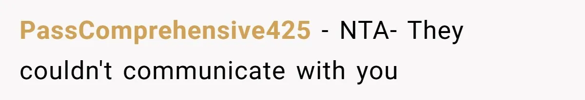 PassComprehensive425 − NTA- They couldn't communicate with you