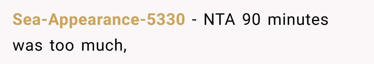 Sea-Appearance-5330 − NTA 90 minutes was too much,