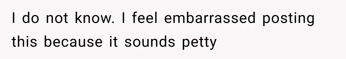 I do not know. I feel embarrassed posting this because it sounds petty