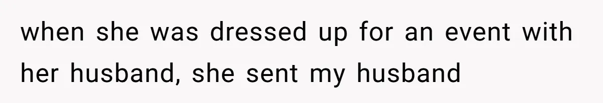 Wife Granted Absolute Sanity Check After Sister Admits To Using Husband As An "Audience" when she was dressed up for an event with her husband, she sent my husband