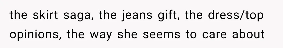 Wife Granted Absolute Sanity Check After Sister Admits To Using Husband As An "Audience" the skirt saga, the jeans gift, the dress/top opinions, the way she seems to care about