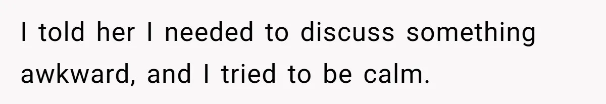 Wife Granted Absolute Sanity Check After Sister Admits To Using Husband As An "Audience" I told her I needed to discuss something awkward, and I tried to be calm.