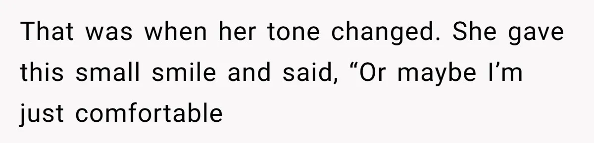 Wife Granted Absolute Sanity Check After Sister Admits To Using Husband As An "Audience" That was when her tone changed. She gave this small smile and said, “Or maybe I’m just comfortable