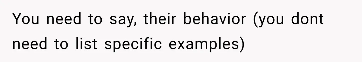 Wife Granted Absolute Sanity Check After Sister Admits To Using Husband As An "Audience" You need to say, their behavior (you dont need to list specific examples)