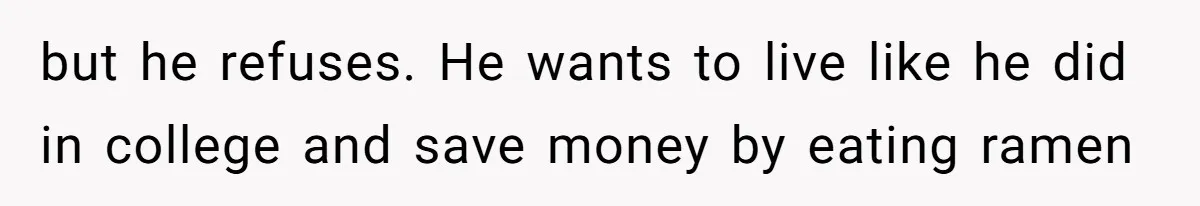 Wife On Mat Leave Pushes Husband For Side Hustle — He Refuses And Wants To Enjoy Work-Life Balance but he refuses. He wants to live like he did in college and save money by eating ramen