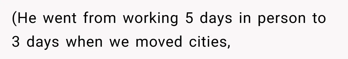Wife On Mat Leave Pushes Husband For Side Hustle — He Refuses And Wants To Enjoy Work-Life Balance (He went from working 5 days in person to 3 days when we moved cities,