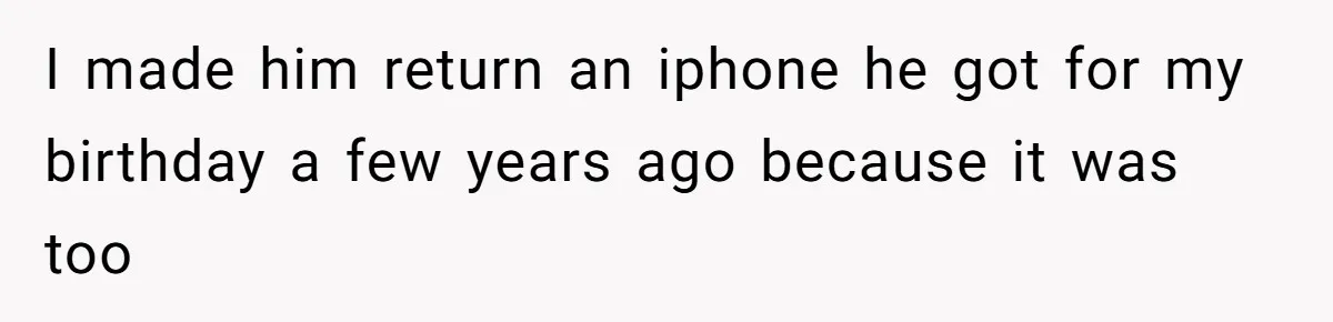 Wife On Mat Leave Pushes Husband For Side Hustle — He Refuses And Wants To Enjoy Work-Life Balance I made him return an iphone he got for my birthday a few years ago because it was too