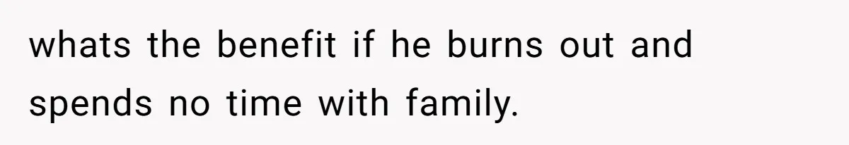 Wife On Mat Leave Pushes Husband For Side Hustle — He Refuses And Wants To Enjoy Work-Life Balance whats the benefit if he burns out and spends no time with family.