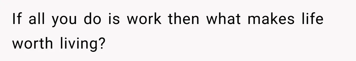 Wife On Mat Leave Pushes Husband For Side Hustle — He Refuses And Wants To Enjoy Work-Life Balance If all you do is work then what makes life worth living?