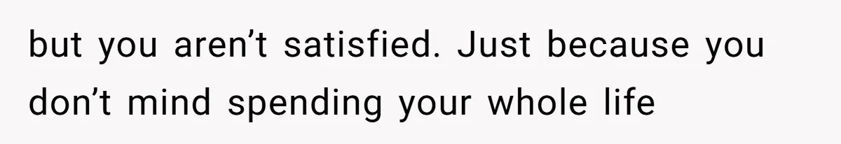 Wife On Mat Leave Pushes Husband For Side Hustle — He Refuses And Wants To Enjoy Work-Life Balance but you aren’t satisfied. Just because you don’t mind spending your whole life