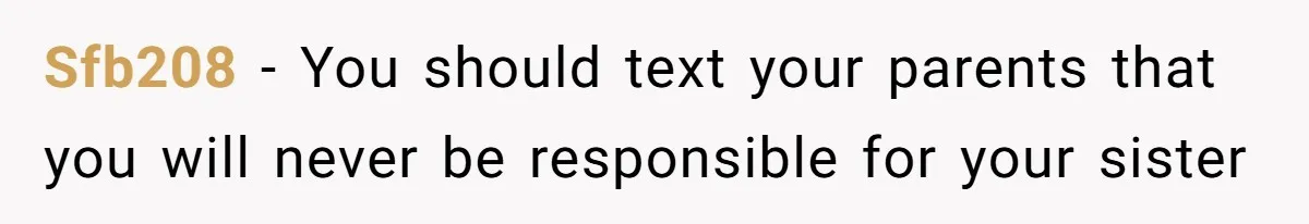 The Parental Failure: How Condoning An ASD Child’s Aggression Permanently Poisoned Their Son’s Childhood Sanctuary Sfb208 − You should text your parents that you will never be responsible for your sister