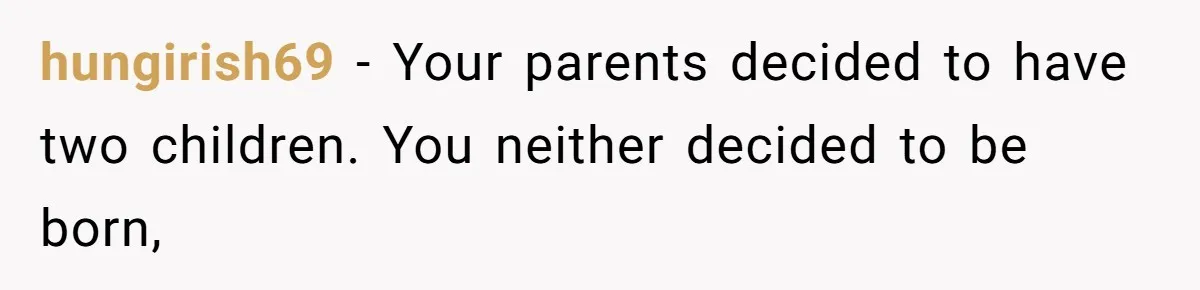 The Parental Failure: How Condoning An ASD Child’s Aggression Permanently Poisoned Their Son’s Childhood Sanctuary hungirish69 − Your parents decided to have two children. You neither decided to be born,