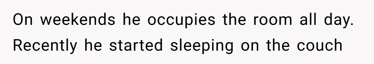 Tenant Trapped In Bedroom After Roommate Colonizes Shared Living Room 24/7 And Starts Sleeping On The Couch On weekends he occupies the room all day. Recently he started sleeping on the couch
