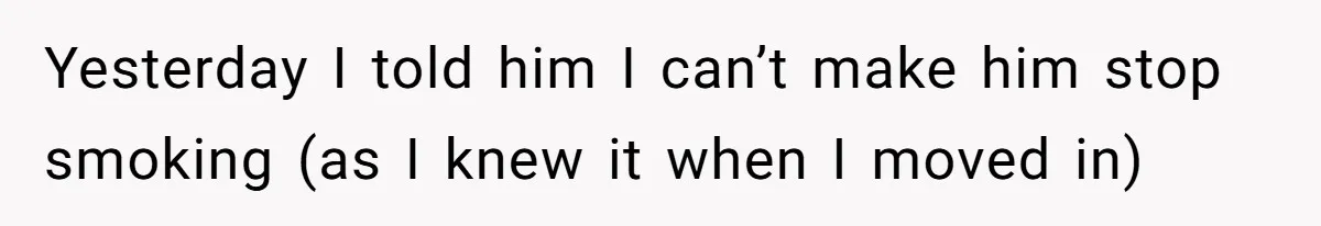 Tenant Trapped In Bedroom After Roommate Colonizes Shared Living Room 24/7 And Starts Sleeping On The Couch Yesterday I told him I can’t make him stop smoking (as I knew it when I moved in)