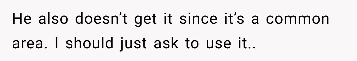 Tenant Trapped In Bedroom After Roommate Colonizes Shared Living Room 24/7 And Starts Sleeping On The Couch He also doesn’t get it since it’s a common area. I should just ask to use it..