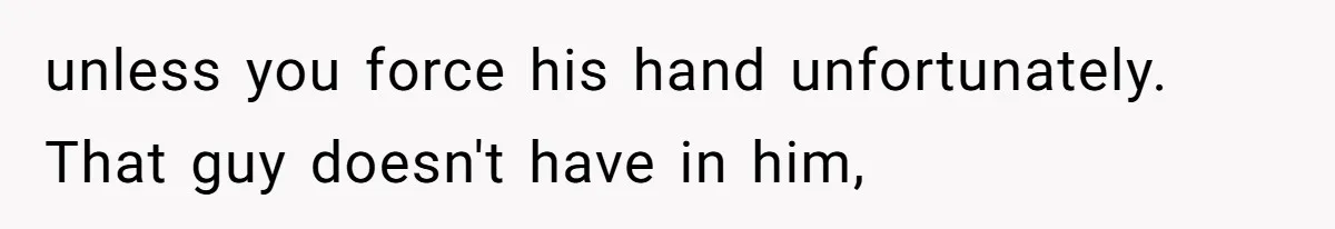 Tenant Trapped In Bedroom After Roommate Colonizes Shared Living Room 24/7 And Starts Sleeping On The Couch unless you force his hand unfortunately. That guy doesn't have in him,