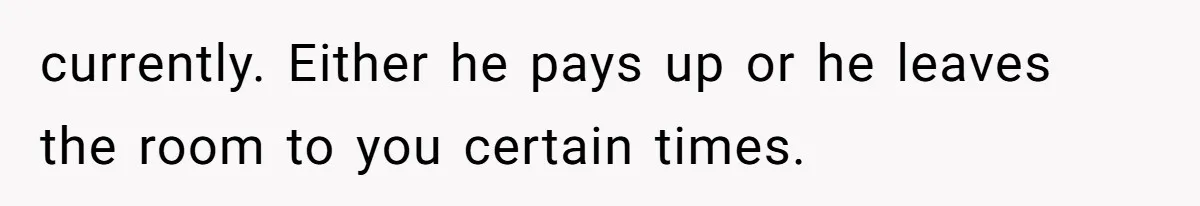 Tenant Trapped In Bedroom After Roommate Colonizes Shared Living Room 24/7 And Starts Sleeping On The Couch currently. Either he pays up or he leaves the room to you certain times.