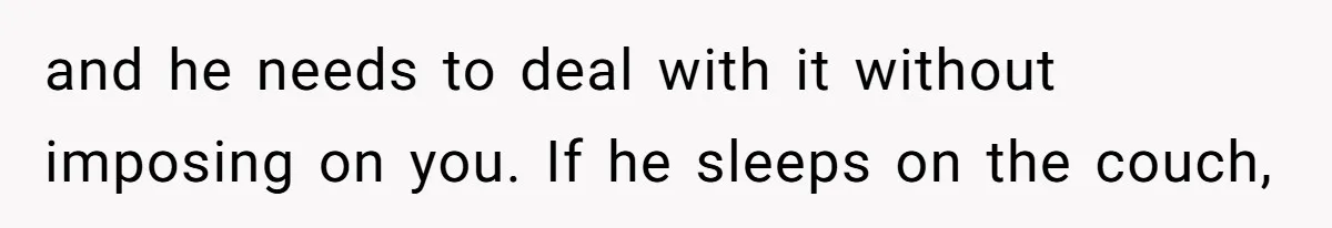 Tenant Trapped In Bedroom After Roommate Colonizes Shared Living Room 24/7 And Starts Sleeping On The Couch and he needs to deal with it without imposing on you. If he sleeps on the couch,