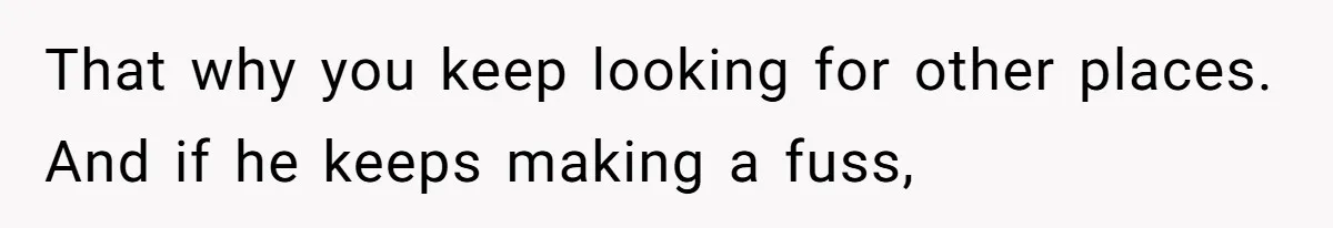 Tenant Trapped In Bedroom After Roommate Colonizes Shared Living Room 24/7 And Starts Sleeping On The Couch That why you keep looking for other places. And if he keeps making a fuss,