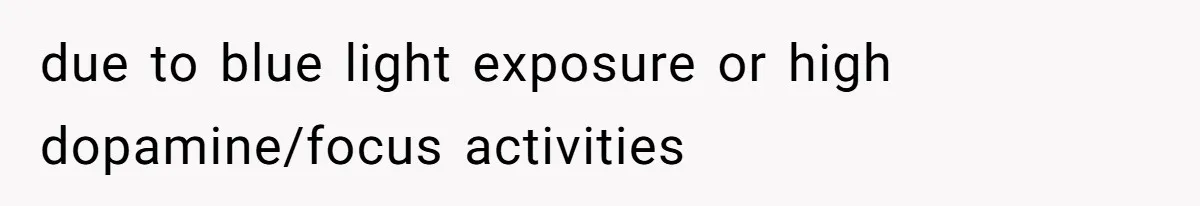 Tenant Trapped In Bedroom After Roommate Colonizes Shared Living Room 24/7 And Starts Sleeping On The Couch due to blue light exposure or high dopamine/focus activities