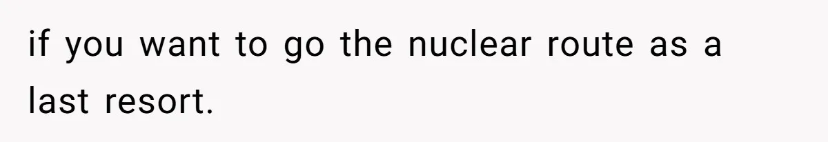 Tenant Trapped In Bedroom After Roommate Colonizes Shared Living Room 24/7 And Starts Sleeping On The Couch if you want to go the nuclear route as a last resort.