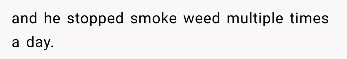 Tenant Trapped In Bedroom After Roommate Colonizes Shared Living Room 24/7 And Starts Sleeping On The Couch and he stopped smoke weed multiple times a day.