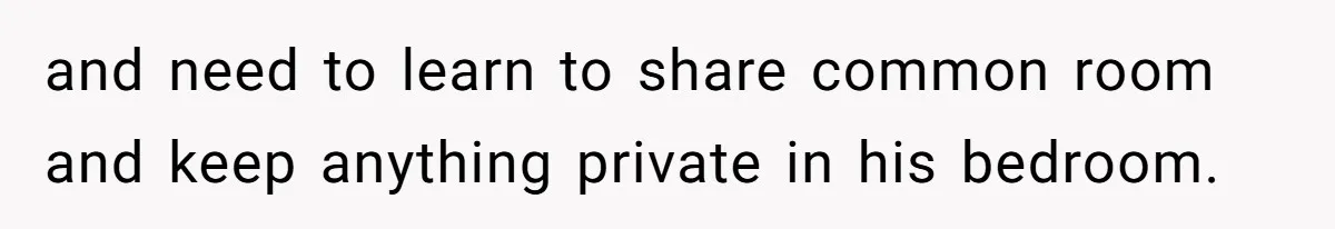 Tenant Trapped In Bedroom After Roommate Colonizes Shared Living Room 24/7 And Starts Sleeping On The Couch and need to learn to share common room and keep anything private in his bedroom.