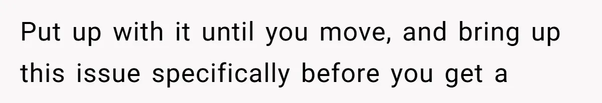 Tenant Trapped In Bedroom After Roommate Colonizes Shared Living Room 24/7 And Starts Sleeping On The Couch Put up with it until you move, and bring up this issue specifically before you get a