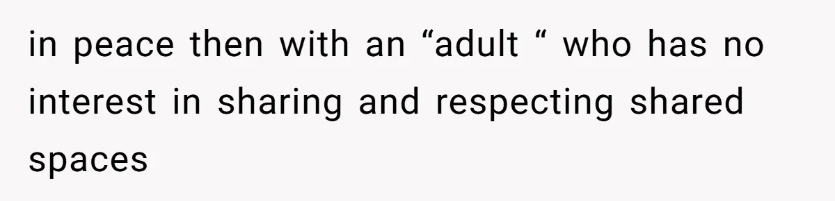 Tenant Trapped In Bedroom After Roommate Colonizes Shared Living Room 24/7 And Starts Sleeping On The Couch in peace then with an “adult “ who has no interest in sharing and respecting shared spaces