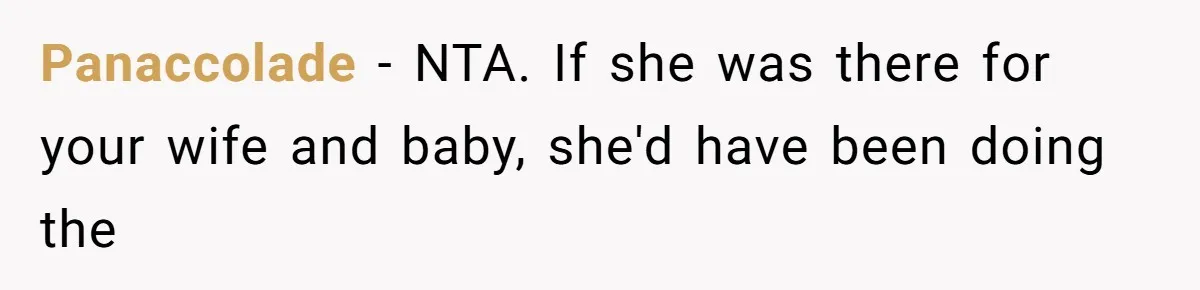 Panaccolade − NTA. If she was there for your wife and baby, she'd have been doing the