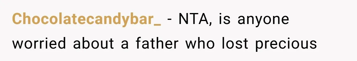 Chocolatecandybar_ − NTA, is anyone worried about a father who lost precious