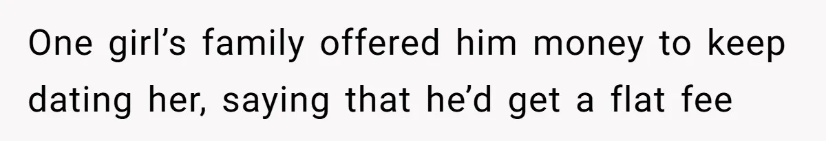 College Student Secretly Gets Paid To Pretend To Like Disgusting, Helpless Roommate One girl’s family offered him money to keep dating her, saying that he’d get a flat fee
