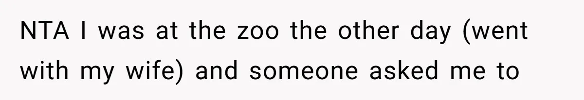 Couple Drops $70 On Animal Food For Date — Birthday Parents Demand They Share With 14 Kids NTA I was at the zoo the other day (went with my wife) and someone asked me to