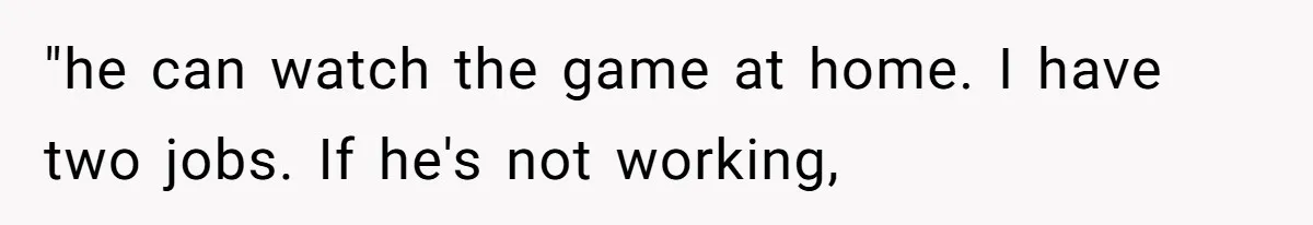 Aunt-Level Friend Applauded For Striking After Best Friend Tries To Use Her As A Free Babysitter So Boyfriend Can Go To A Bar "he can watch the game at home. I have two jobs. If he's not working,