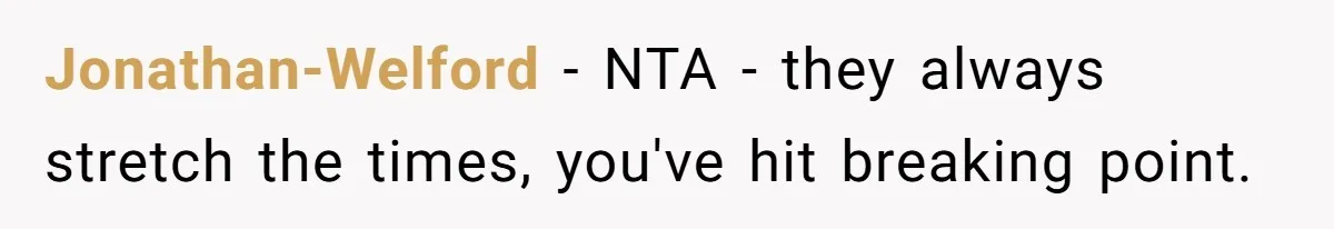 Aunt-Level Friend Applauded For Striking After Best Friend Tries To Use Her As A Free Babysitter So Boyfriend Can Go To A Bar Jonathan-Welford − NTA - they always stretch the times, you've hit breaking point.