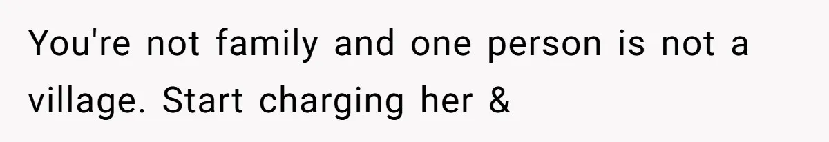 Aunt-Level Friend Applauded For Striking After Best Friend Tries To Use Her As A Free Babysitter So Boyfriend Can Go To A Bar You're not family and one person is not a village. Start charging her &