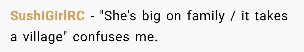Aunt-Level Friend Applauded For Striking After Best Friend Tries To Use Her As A Free Babysitter So Boyfriend Can Go To A Bar SushiGirlRC − "She's big on family / it takes a village" confuses me.