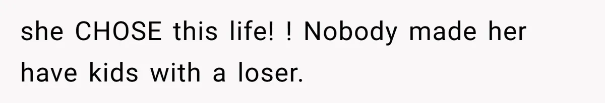 Aunt-Level Friend Applauded For Striking After Best Friend Tries To Use Her As A Free Babysitter So Boyfriend Can Go To A Bar she CHOSE this life! ! Nobody made her have kids with a loser.