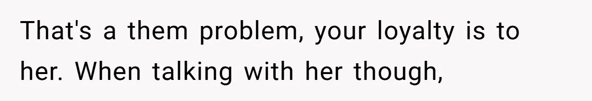 Aunt-Level Friend Applauded For Striking After Best Friend Tries To Use Her As A Free Babysitter So Boyfriend Can Go To A Bar That's a them problem, your loyalty is to her. When talking with her though,