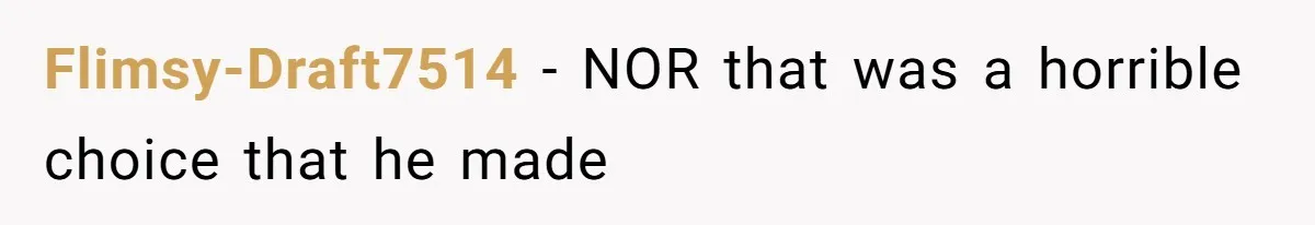 Flimsy-Draft7514 − NOR that was a horrible choice that he made