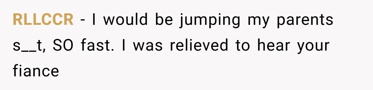 RLLCCR − I would be jumping my parents s__t, SO fast. I was relieved to hear your fiance